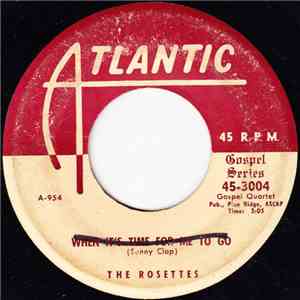 The Rosettes  - When It's Time For Me To Go / Somewhere