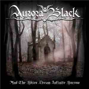 Aurora Black - And The Skies Dream Infinite Sorrow
