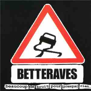Betteraves - Beaucoup De Bruit Pour (Presque) Rien...