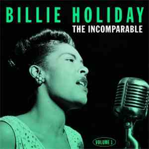 Billie Holiday - The Incomparable Volume 1