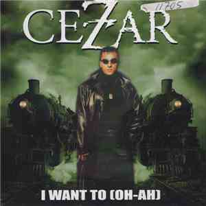 Cezar - I Want To (Oh-Ah)