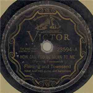 Fleming And Townsend - How Can You Be Mean To Me / I Wanta Be Where You Are