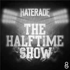 Haterade - The Halftime Show