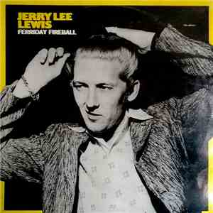 Jerry Lee Lewis - Ferriday Fireball