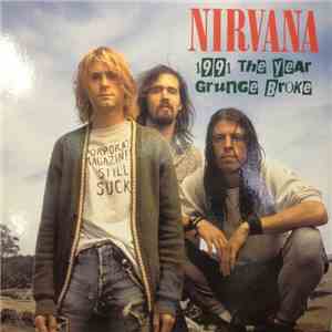 Nirvana - 1991 The Year Grunge Broke