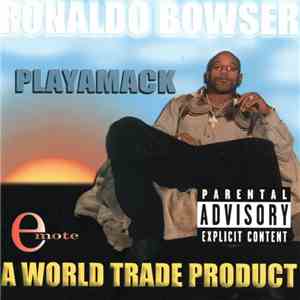 Playamack aka Ronaldo Bowser - A World Trade Product