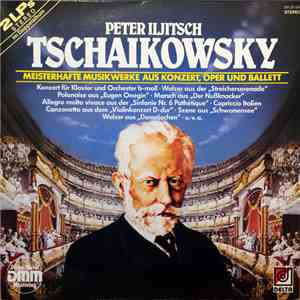 Pyotr Ilyich Tchaikovsky - Meisterhafte Musikwerke aus Konzert, Oper und Ballett