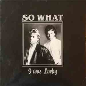So What - I Was Lucky