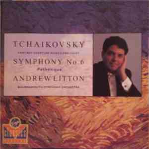Tchaikovsky - Andrew Litton, Bournemouth Symphony Orchestra - Fantasy Overture Romeo And Juliet / Symphony No. 6 (Pathétique)