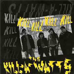 The Kill-A-Watts - Kill Kill Kill Kill