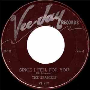 The Spaniels - Since I Fell For You / Baby Come Along With Me