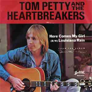 Tom Petty And The Heartbreakers - Here Comes My Girl / Louisiana Rain