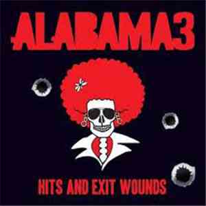 Alabama 3 - Hits And Exit Wounds