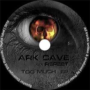 Ark Cave Aka Repeet - Too Much