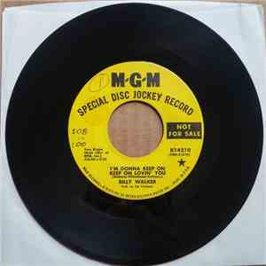 Billy Walker - I'm Gonna Keep On Keep On Lovin' You / It's A Long Way Down From Riches To Rags