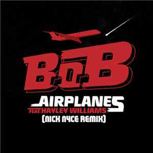 B.O.B Feat. Hayley Williams - Airplanes (Nick Nyce Remix)