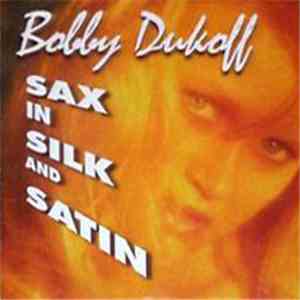 Bobby Dukoff - Sax In Silk And Satin