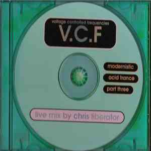 Chris Liberator - V.C.F. - Modernistic Acid Trance: Part Three