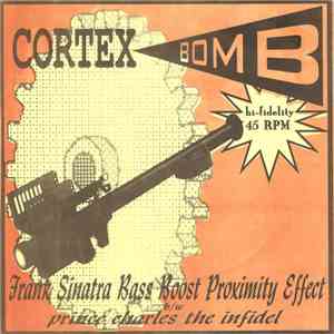Cortex Bomb - Frank Sinatra Bass Boost Proximity Effect b/w Prince Charles The Infidel