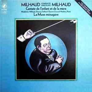 Darius Milhaud Conducting The Juilliard String Quartet - Cantate De L'Enfant Et De La Mere / The Household Muse