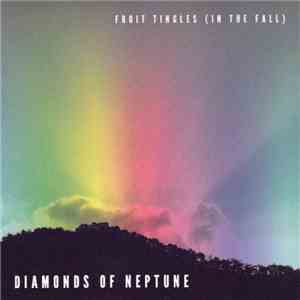 Diamonds Of Neptune - Fruit Tingles (In The Fall)