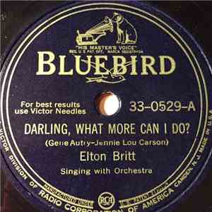 Elton Britt - Darling, What More Can I Do? / Don't Weep, Don't Mourn, Don't Worry