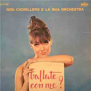 Gigi Cichellero E La Sua Orchestra - Ballate Con Me