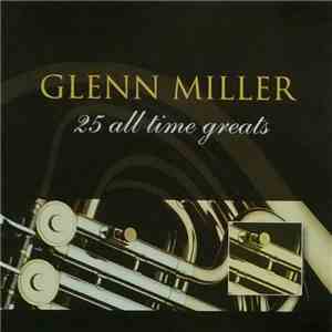 Glenn Miller - 25 All Time Greats