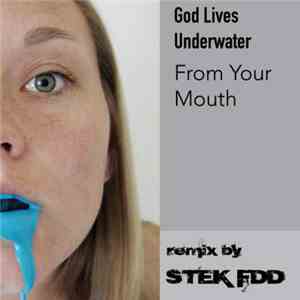 God Lives Underwater - From Your Mouth (STEK FDD Remix)