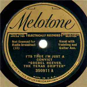 Goebel Reeves, The Texas Drifter - It's True I'm Just A Convict / The Wandering Boy
