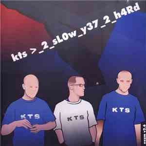 KTS - 2 Slow Y37 2 H4rd