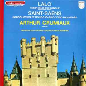 Lalo, Saint-Saëns, Arthur Grumiaux, Orchestre Des Concerts Lamoureux, Manuel Rosenthal - Symphonie Espagnole - Introduction Et Rondo Capriccioso/Havanaise