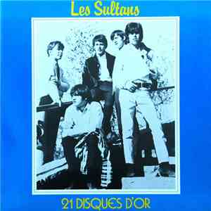 Les Sultans - 21 Disques D'or
