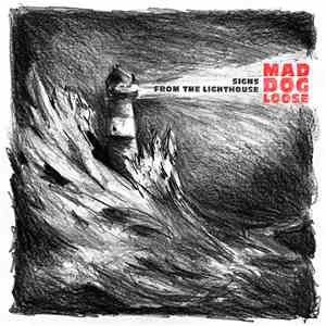 Mad Dog Loose - Signs from the Lighthouse