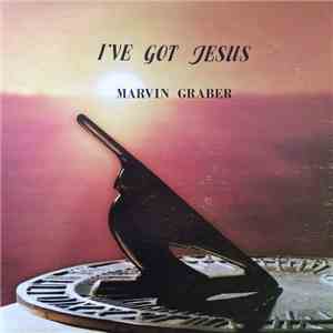 Marvin Graber - I've Got Jesus