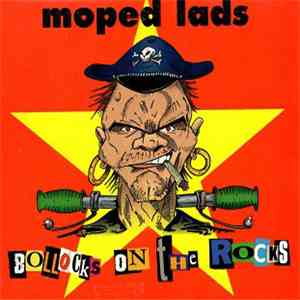 Moped Lads - Bollocks On The Rocks
