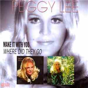 Peggy Lee - Make It With You / Where Did They Go