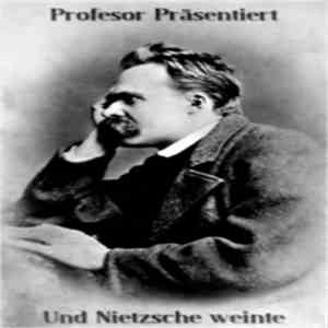 Profesor - Und Nietzsche Weinte