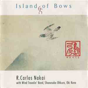 R. Carlos Nakai With Wind Travelin' Band, Shonosuke Okhura, Oki Kano - Island Of Bows