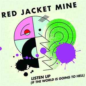 Red Jacket Mine - Listen Up (If The World Is Going To Hell)
