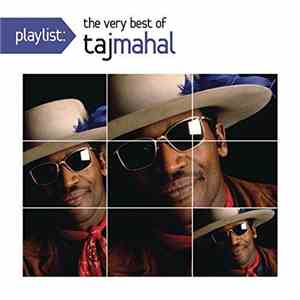 Taj Mahal - Playlist : The Very Best Of Taj Mahal