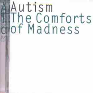 The Comforts Of Madness - Autism