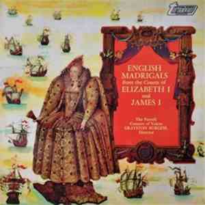 The Purcell Consort Of Voices, Grayston Burgess - English Madrigals From The Courts Of Elizabeth I And James I