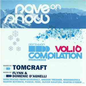 Tomcraft, Flynn  & Domenic D'Agnelli - Rave On Snow Vol. 16