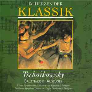 Tschaikowsky - Im Herzen der Klassik: Tschaikowsky – Ballettmusik: Auszüge aus Schwanensee, Dornröschen und Der Nussknacker