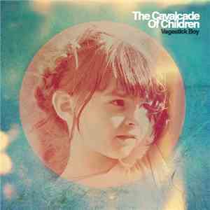 Vagestick Boy - The Cavalcade Of Children