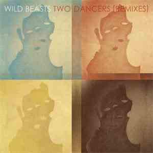Wild Beasts - Two Dancers (Remixes)
