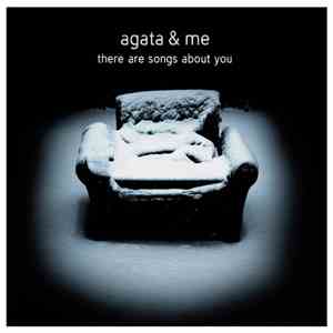 Agata & Me - There Are Songs About You