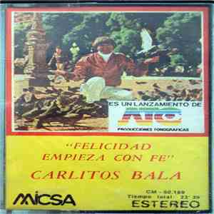 Carlitos Balá - Felicidad Empieza Con Fe
