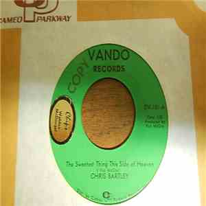 Chris Bartley - The Sweetest Thing This Side Of Heaven / Love Me Baby